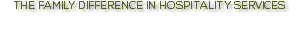 THE FAMILY DIFFERENCE IN HOSPITALITY SERVICES